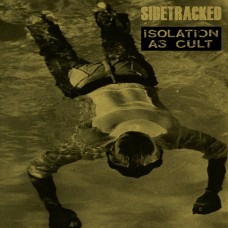 Sidetracked / Isolation As Cult – Split LP